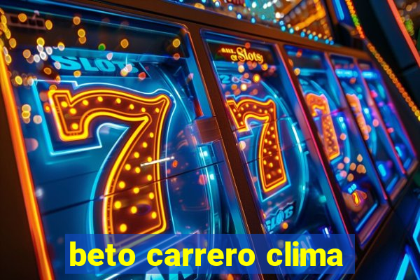 beto carrero clima